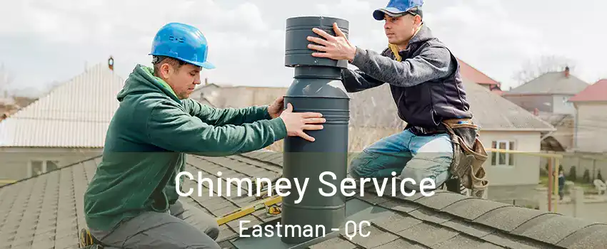 Chimney Service Eastman - QC