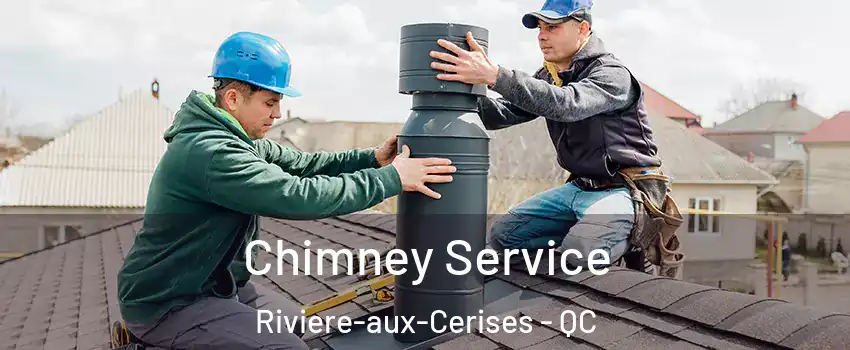 Chimney Service Riviere-aux-Cerises - QC