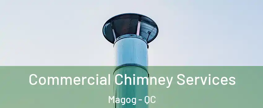 Commercial Chimney Services Magog - QC