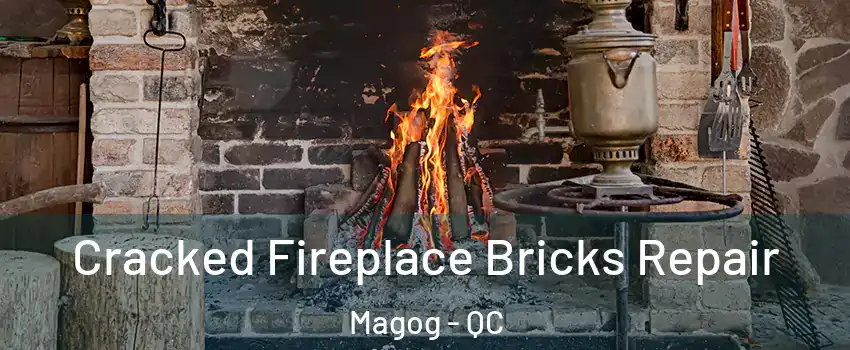 Cracked Fireplace Bricks Repair Magog - QC