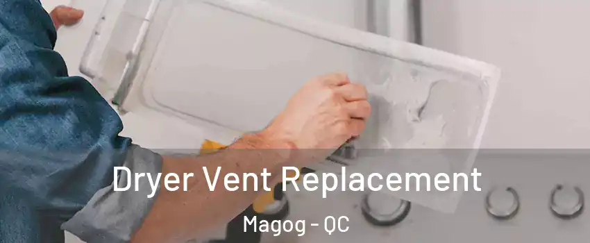 Dryer Vent Replacement Magog - QC