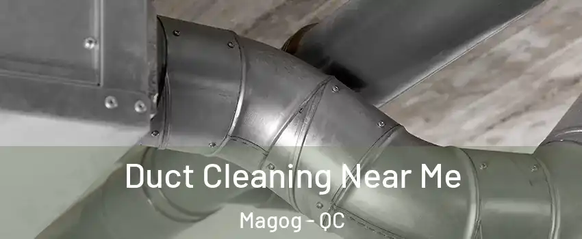 Duct Cleaning Near Me Magog - QC