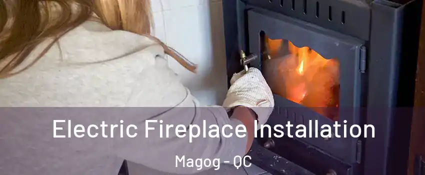Electric Fireplace Installation Magog - QC
