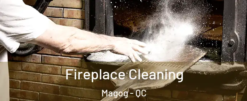 Fireplace Cleaning Magog - QC