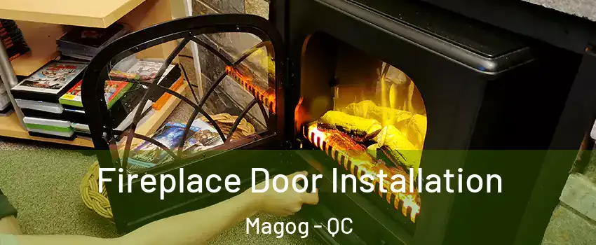 Fireplace Door Installation Magog - QC