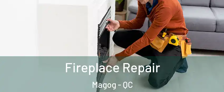 Fireplace Repair Magog - QC