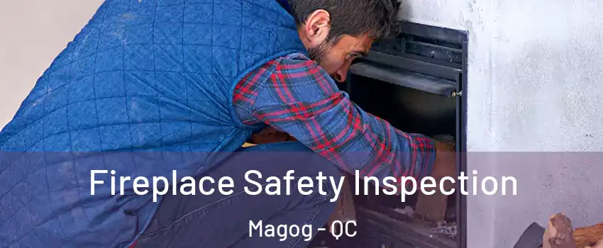 Fireplace Safety Inspection Magog - QC