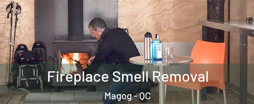 Fireplace Smell Removal Magog - QC