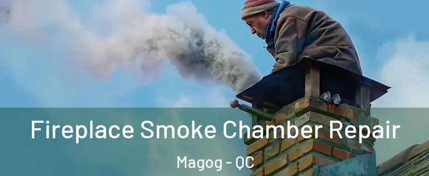 Fireplace Smoke Chamber Repair Magog - QC