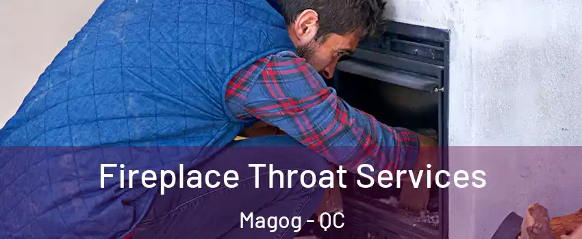 Fireplace Throat Services Magog - QC