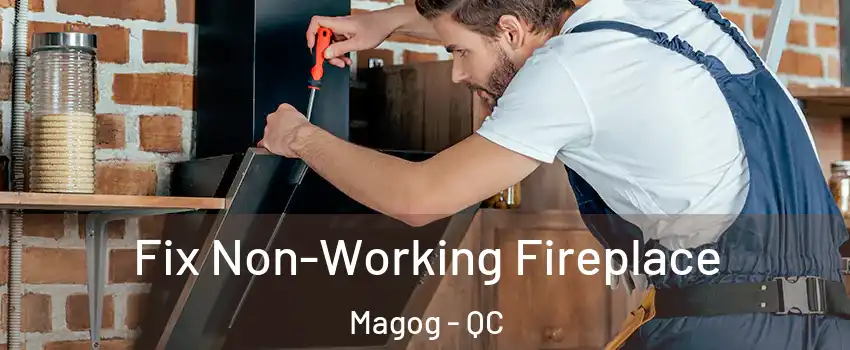 Fix Non-Working Fireplace Magog - QC