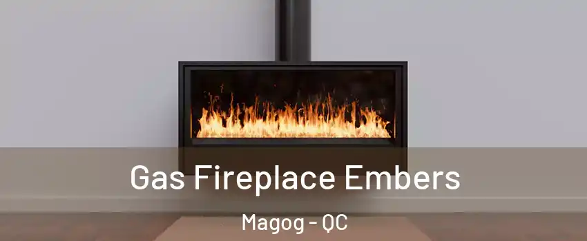 Gas Fireplace Embers Magog - QC