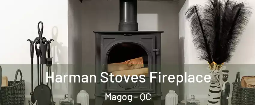 Harman Stoves Fireplace Magog - QC