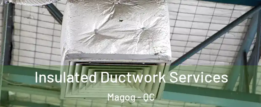 Insulated Ductwork Services Magog - QC