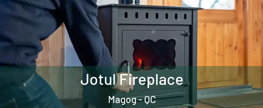 Jotul Fireplace Magog - QC