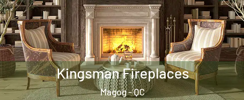 Kingsman Fireplaces Magog - QC