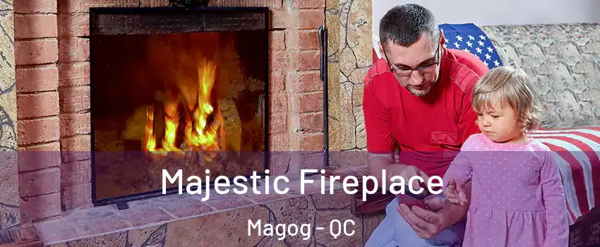 Majestic Fireplace Magog - QC