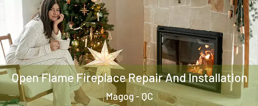 Open Flame Fireplace Repair And Installation Magog - QC