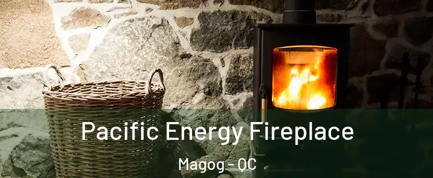 Pacific Energy Fireplace Magog - QC