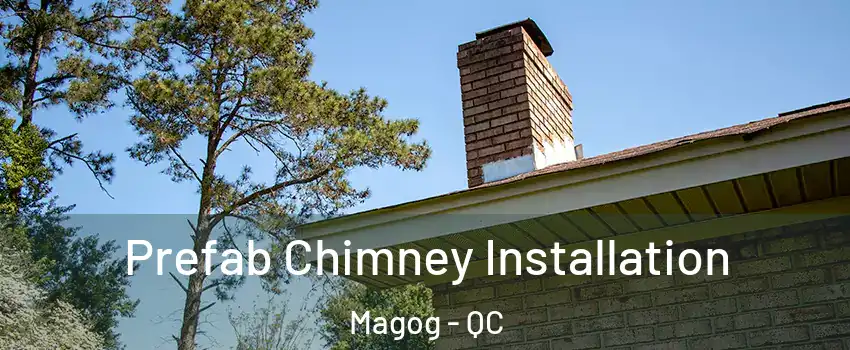 Prefab Chimney Installation Magog - QC