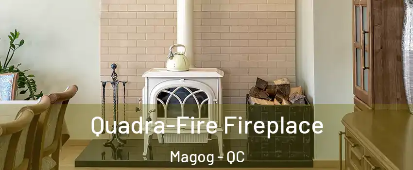 Quadra-Fire Fireplace Magog - QC
