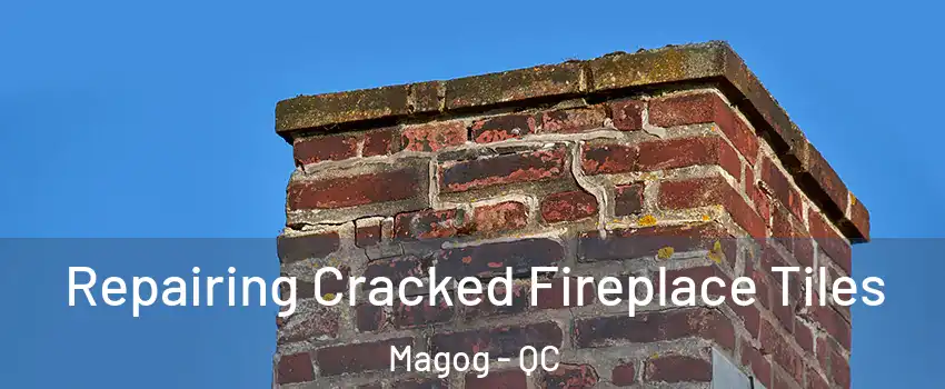 Repairing Cracked Fireplace Tiles Magog - QC
