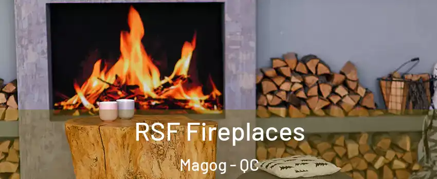 RSF Fireplaces Magog - QC