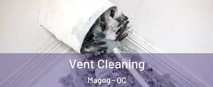 Vent Cleaning Magog - QC