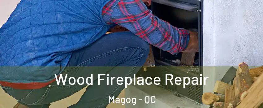 Wood Fireplace Repair Magog - QC