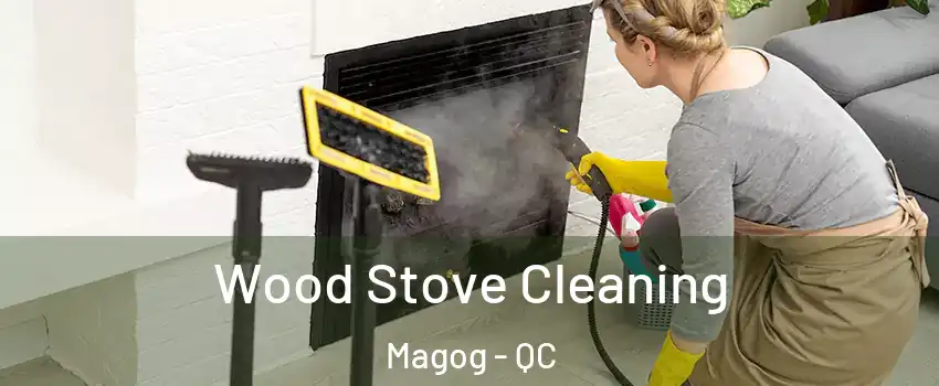 Wood Stove Cleaning Magog - QC